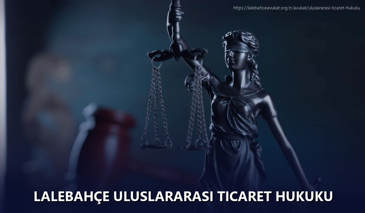 Lalebahçe Uluslararası Ticaret Hukuku